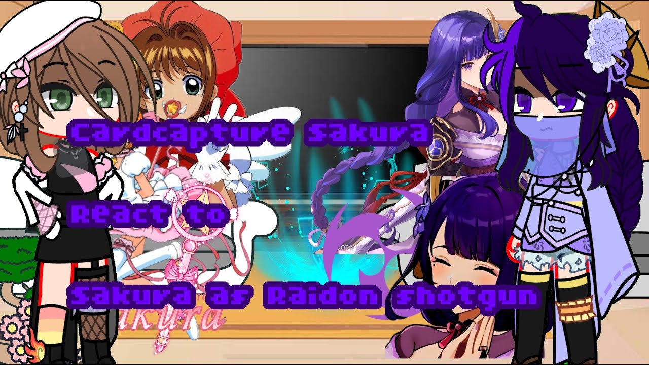 Cardcapture sakura react to Sakura as Raidon shotgun from genshin impact