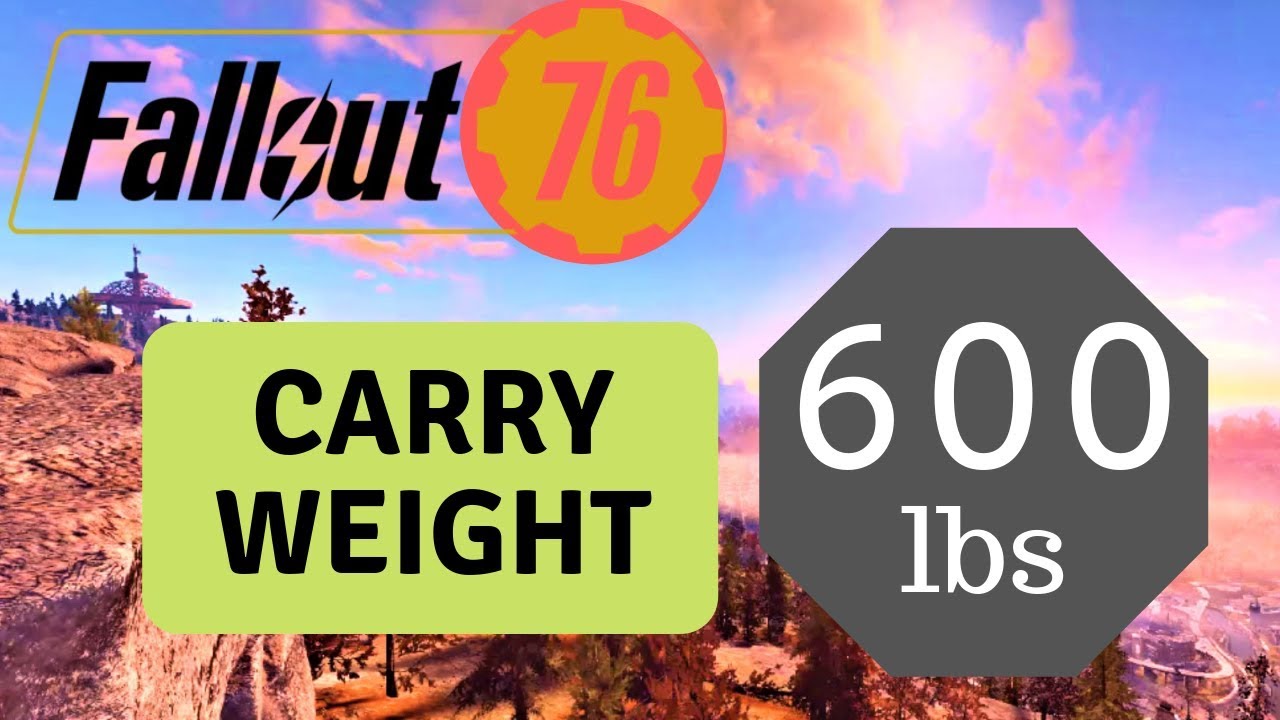 Fallout 76  Carry Weight - 600 lbs+ Carry Weight