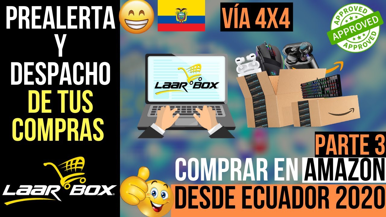 Prealertar y Despachar Vía 4x4 en Laarbox COMPRAR EN AMAZON DESDE ECUADOR 2020 - Parte 3/4