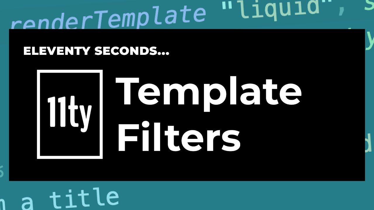 11ty Second 11ty: Using Template Filters (built-in and custom)