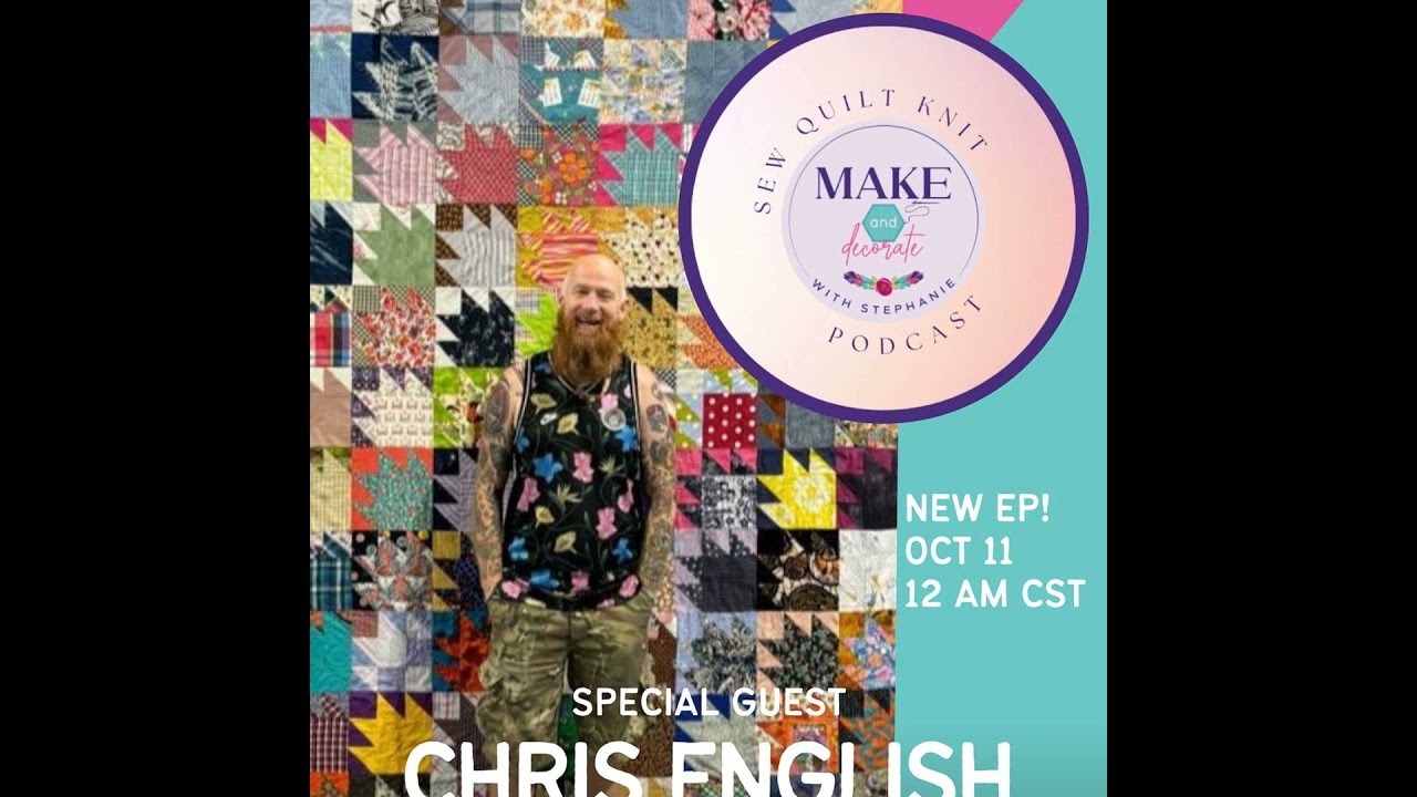 S7 E117:  Guest - Chris English Quilts