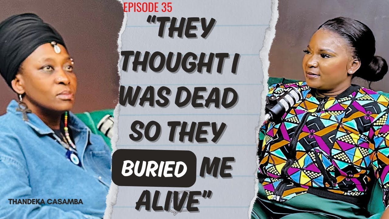 EP.35 PART 1 of Thandeka on surviving being buried alive and  life from one abusive relationship to.