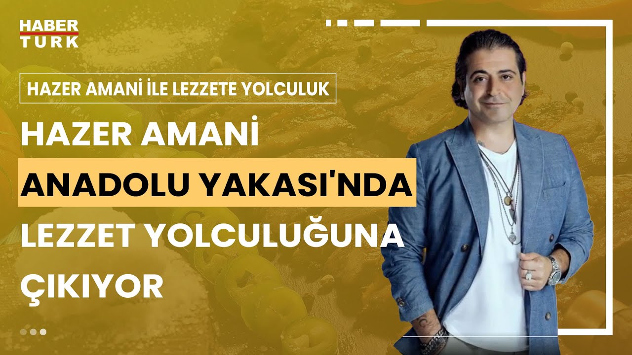 Hazer Amani ile Lezzete Yolculuk I Karadeniz Pidesinden Cağ Kebabına Efsane Lezzetler