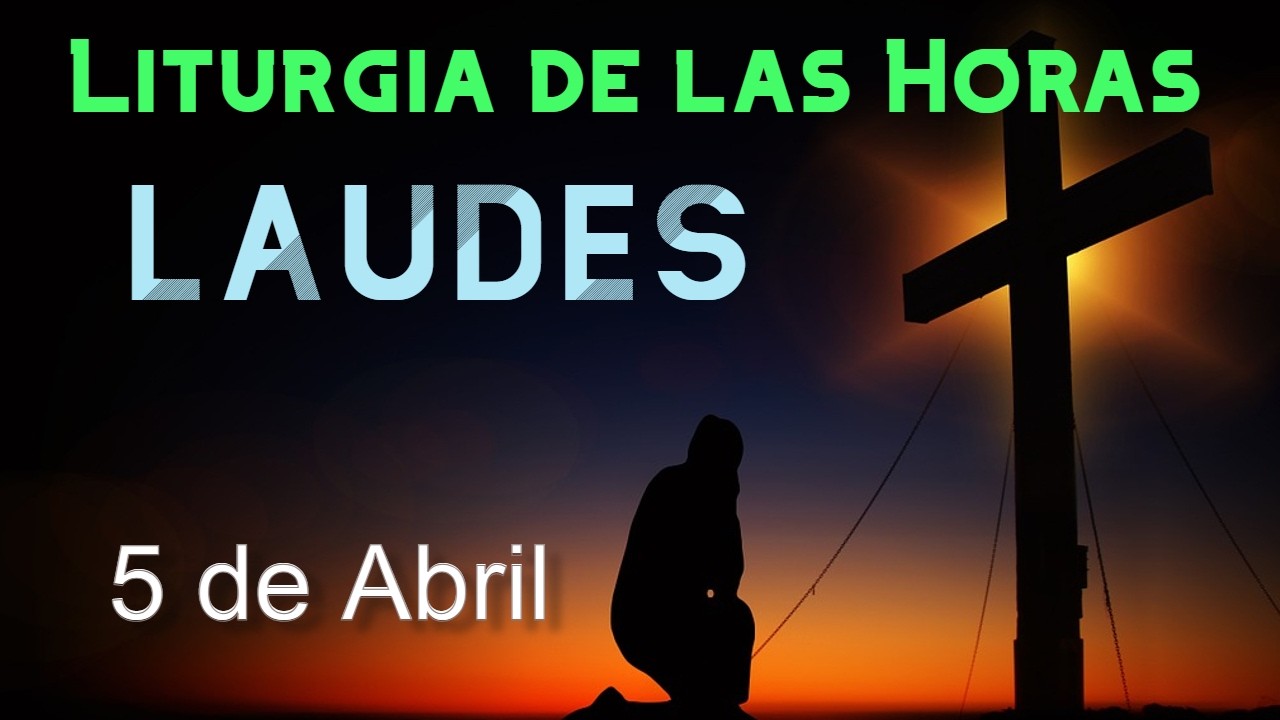 LAUDES de HOY DOMINGO 5 de ABRIL de 2026 - Liturgia de las Horas | ORACI&Oacute;N de la MA&Ntilde;ANA