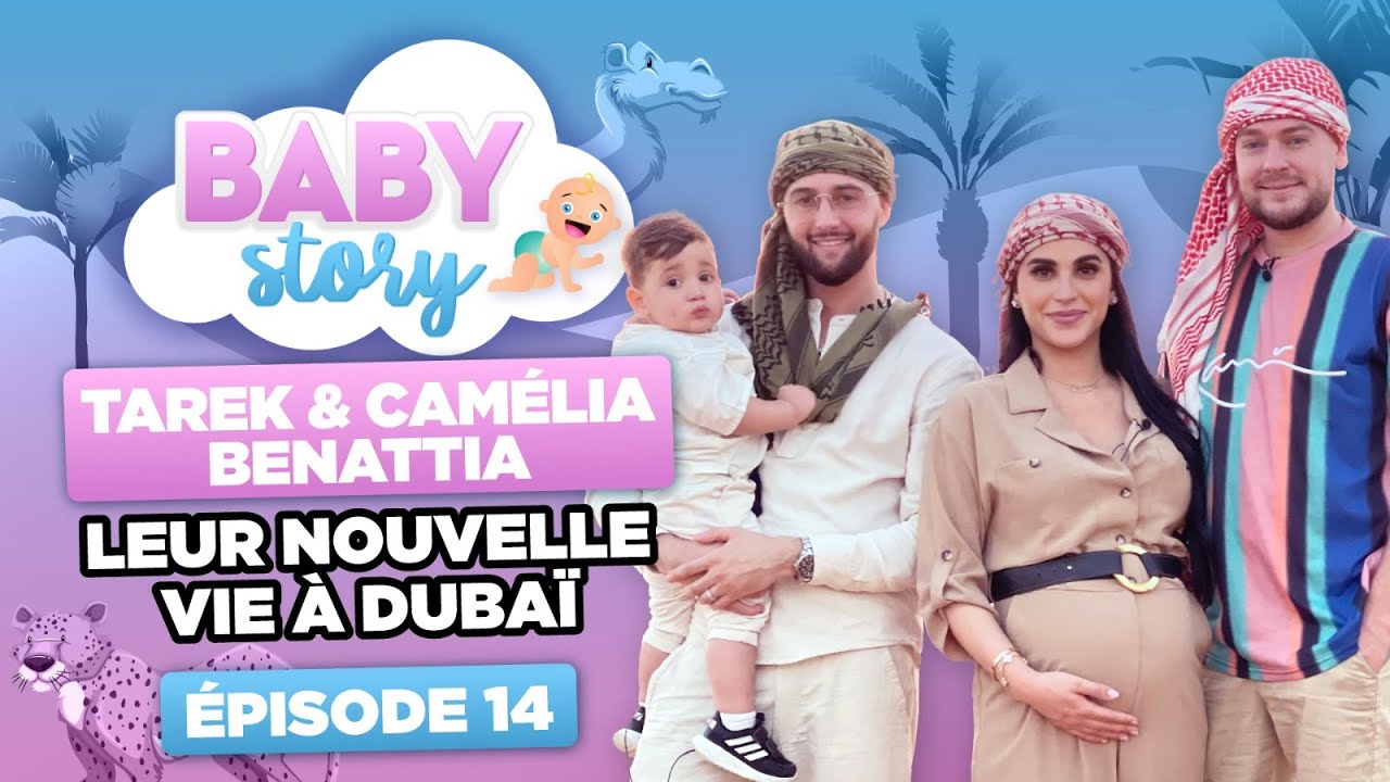 BABY STORY (ÉPISODE 14): TAREK & CAMÉLIA BENATTIA, LEUR NOUVELLE VIE À DUBAI