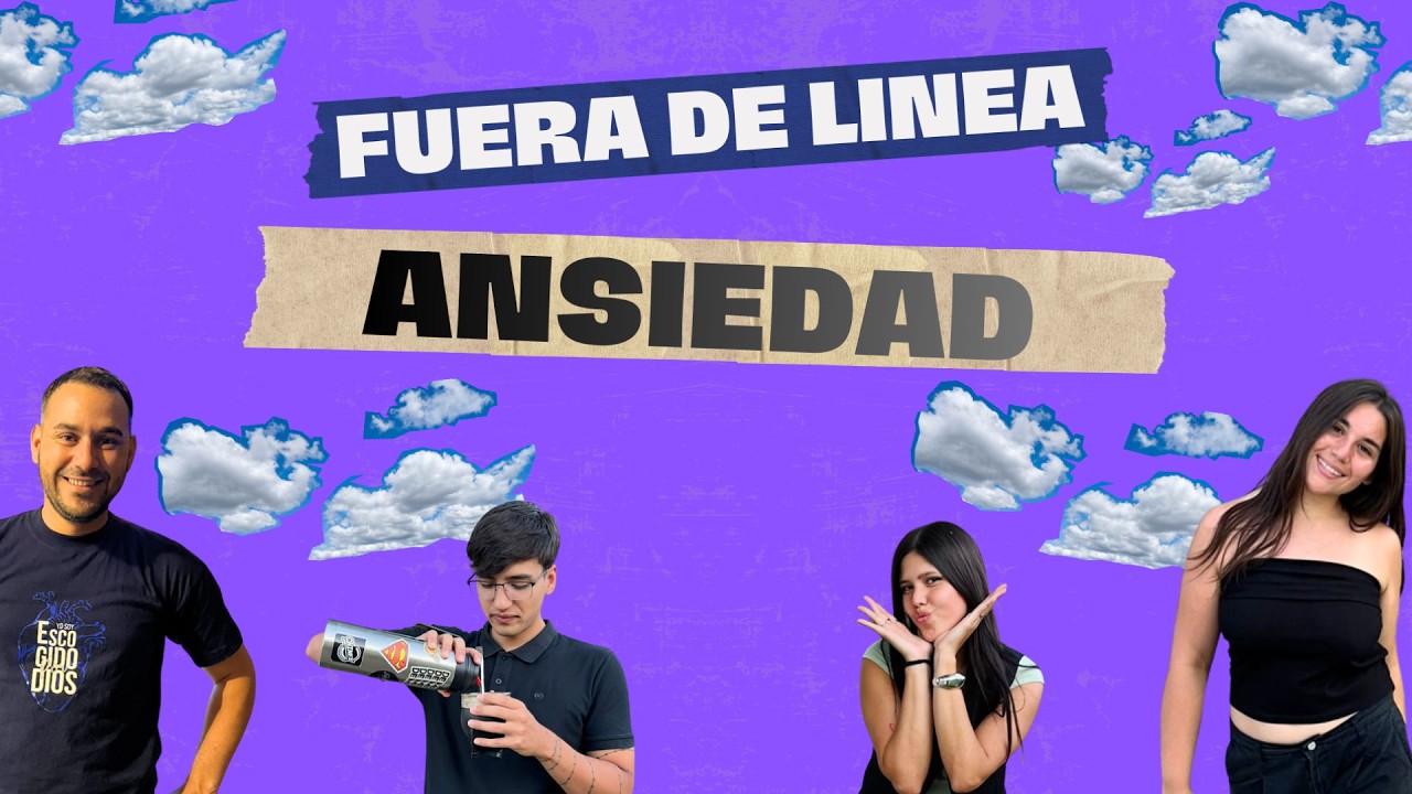 FUERA DE LÍNEA - ANSIEDAD