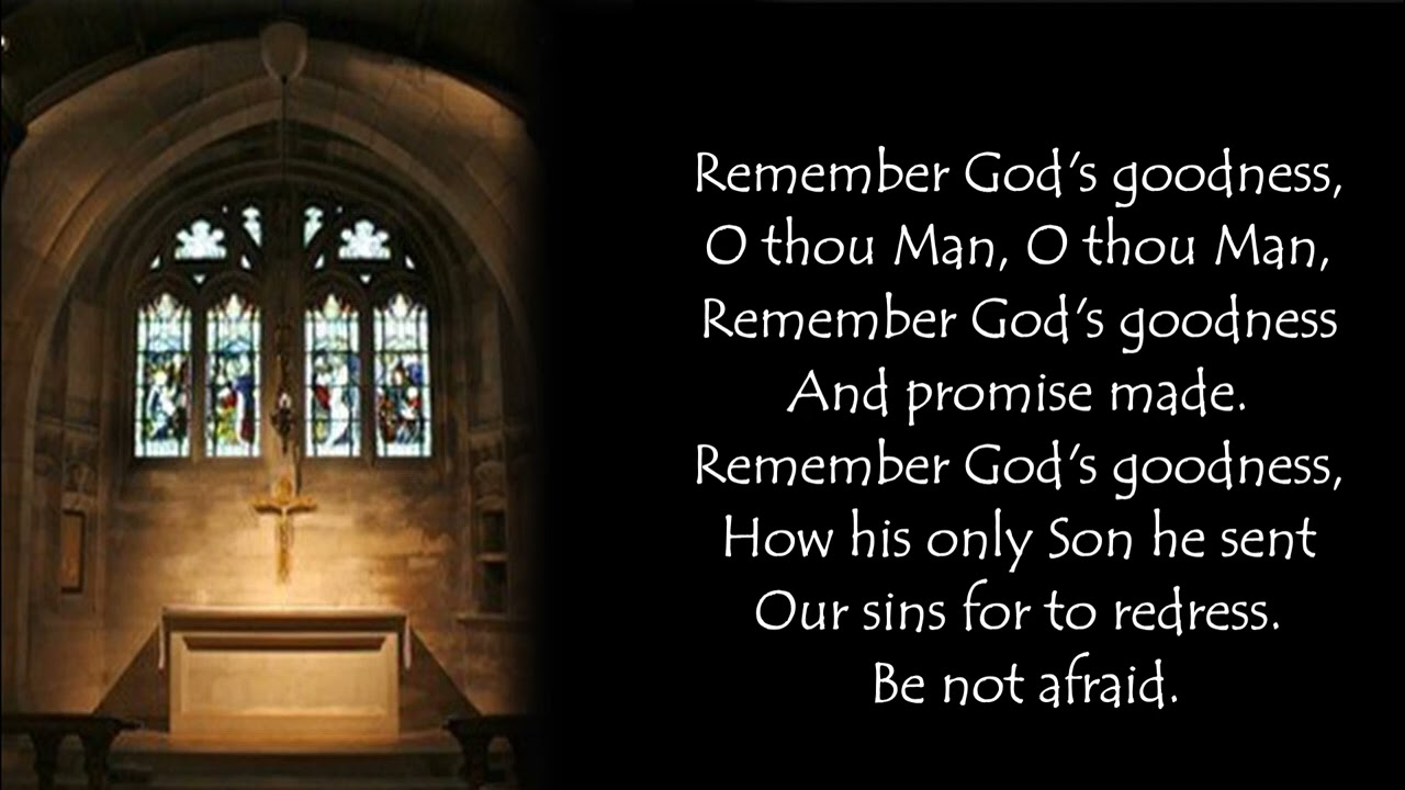 Remember, O thou man