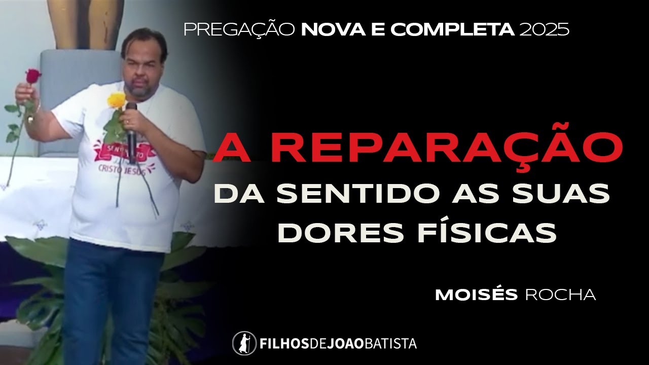 A reparação da sentido as suas dores físicas - Moisés Rocha - Pregação nova 2025