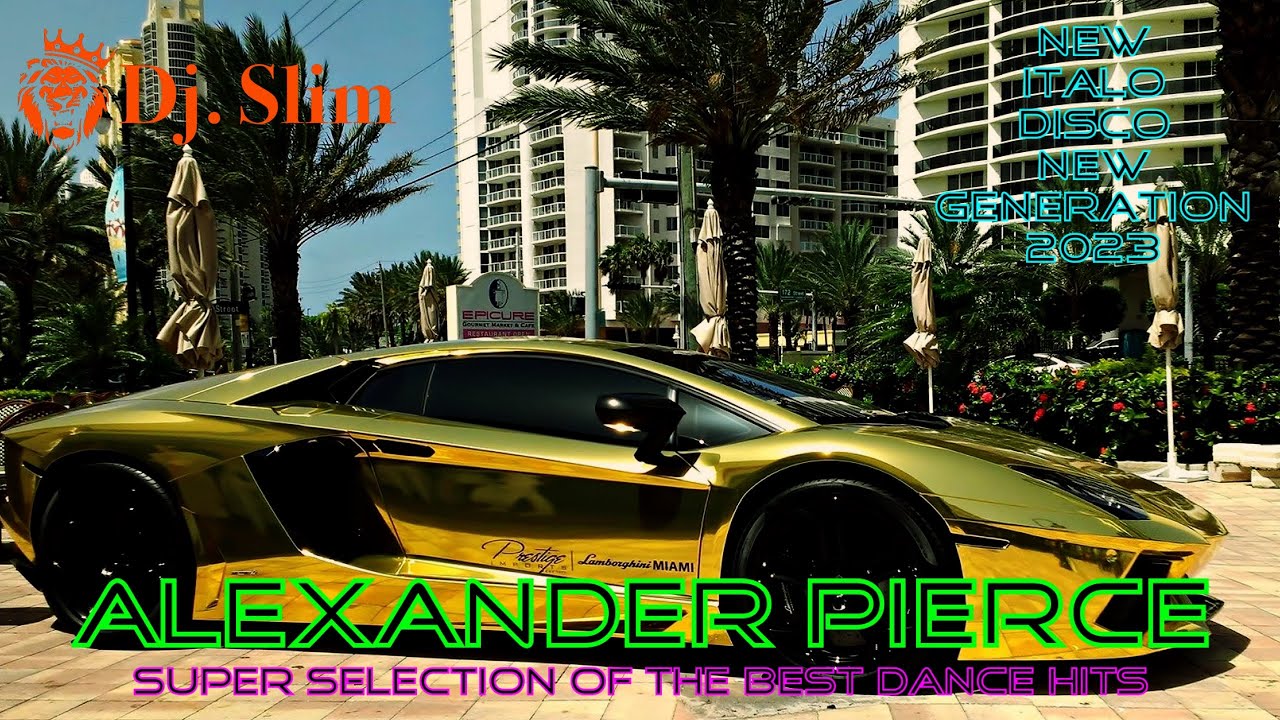 ALEXANDER PIERCE - The Best Hits. / Dubai City. ( Dj. Slim - New Italo Disco New Generation 2023 ).