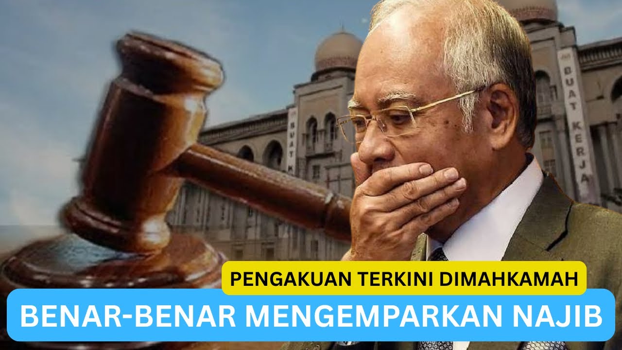 HABISLAH NAJIB : Pengakuan terkini di mahkamah paling mengejutkan Mahkamah