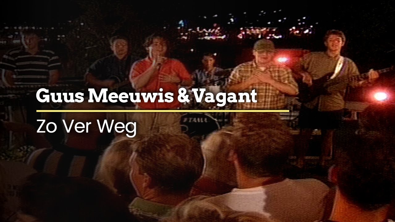 Guus Meeuwis & Vagant - Zo Ver Weg (Official Video)