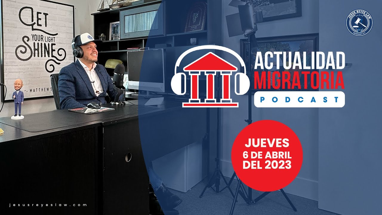 T3E1 Actualidad Migratoria Podcast #inmigración #abogado