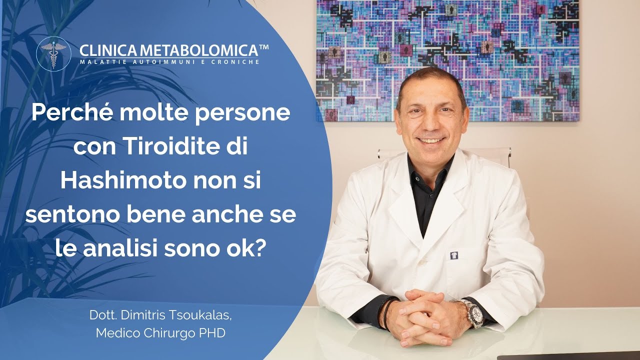Perché molte persone con Tiroidite di Hashimoto non si sentono bene anche se le analisi sono ok?