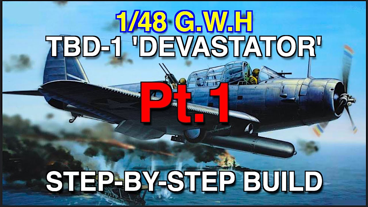 1/48 Douglas  TBD-1 Devastator от  G.W.H Step-by-Step Build Pt.1