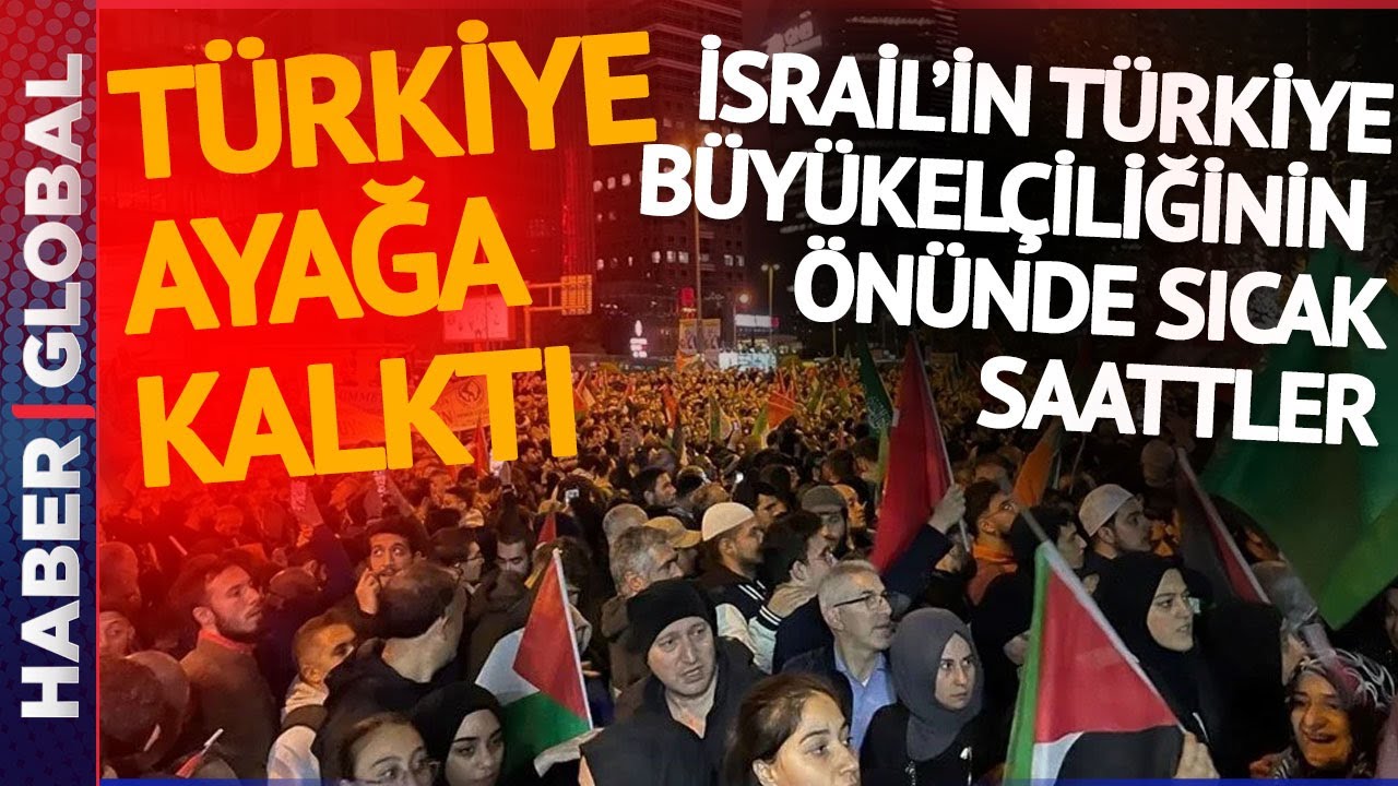 Türkiye Ayağa Kalktı! İsrail Büyükelçiliklerin Önüne Onbinler Akıyor