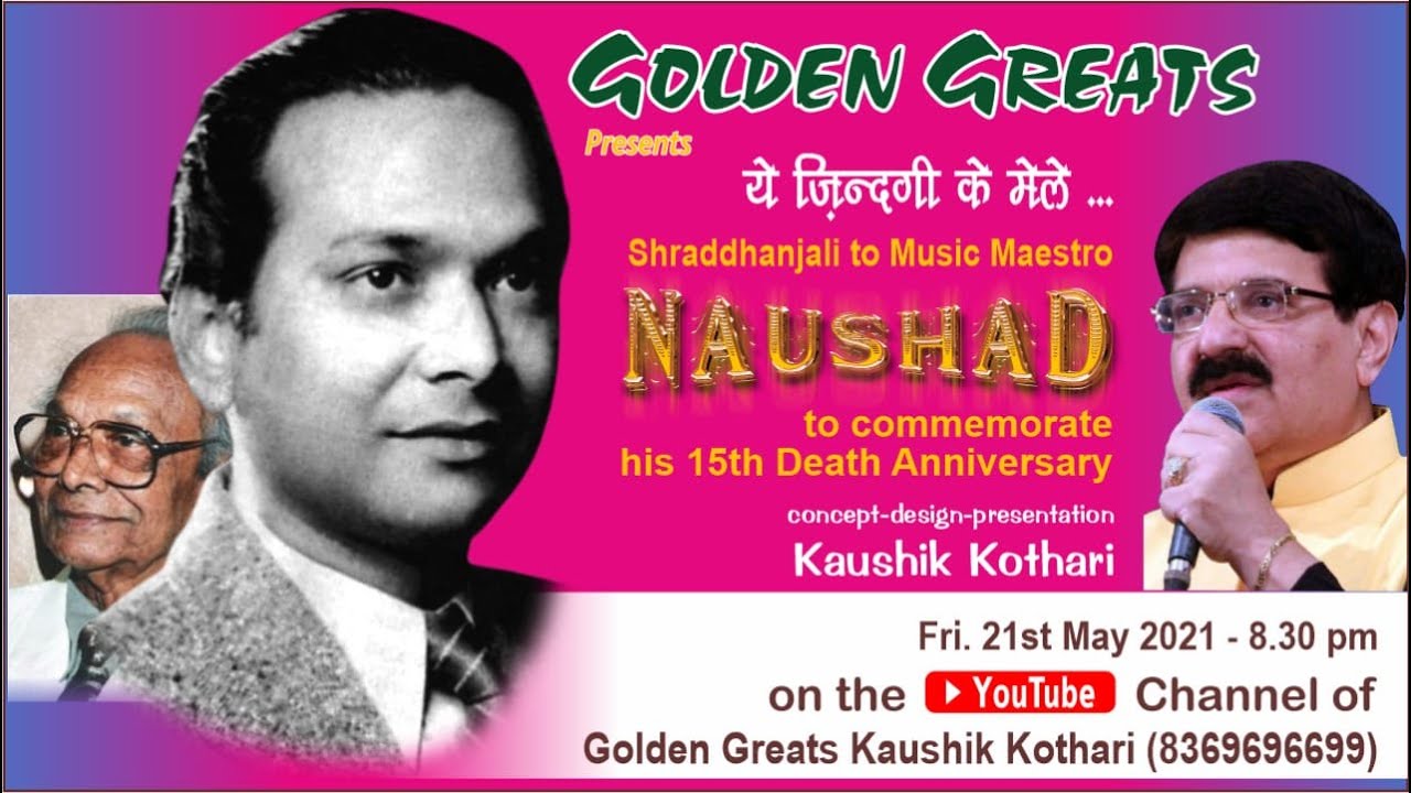 Golden Greats - Kaushik Kothari : Yeh Zindagi Ke Mele: A tribute to Music Director Naushad