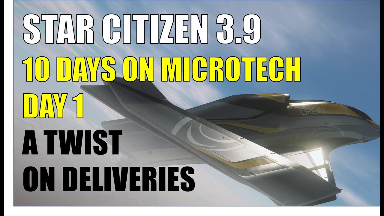 Star Citizen 3.9.1 - 10 Days on MicroTech - Day 1 - A Twist on Deliveries + GiveAway