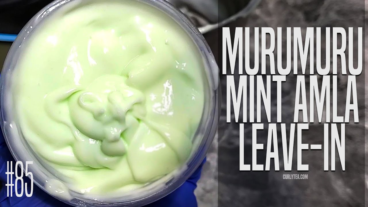 85: Murumuru Mint Amla Leave-in Conditioner | NO BTMS | AminoSensyl | DIY Haircare video