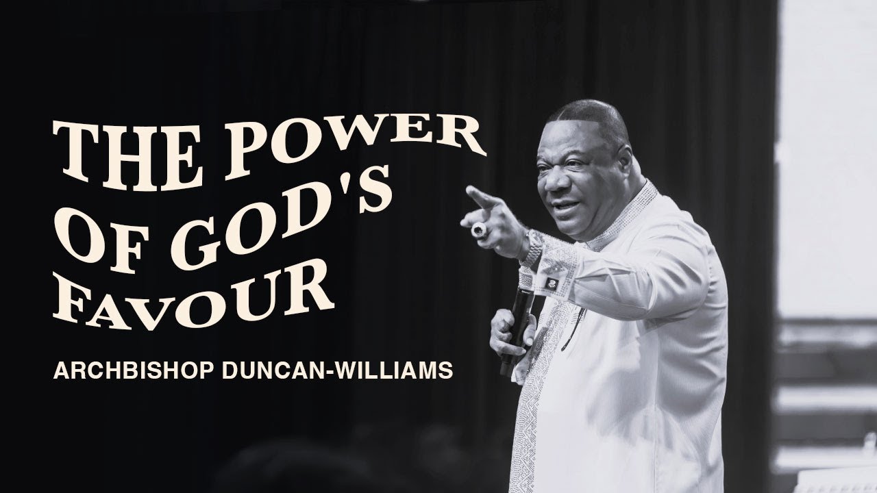 The Power of God's Favour | Archbishop Duncan-Williams