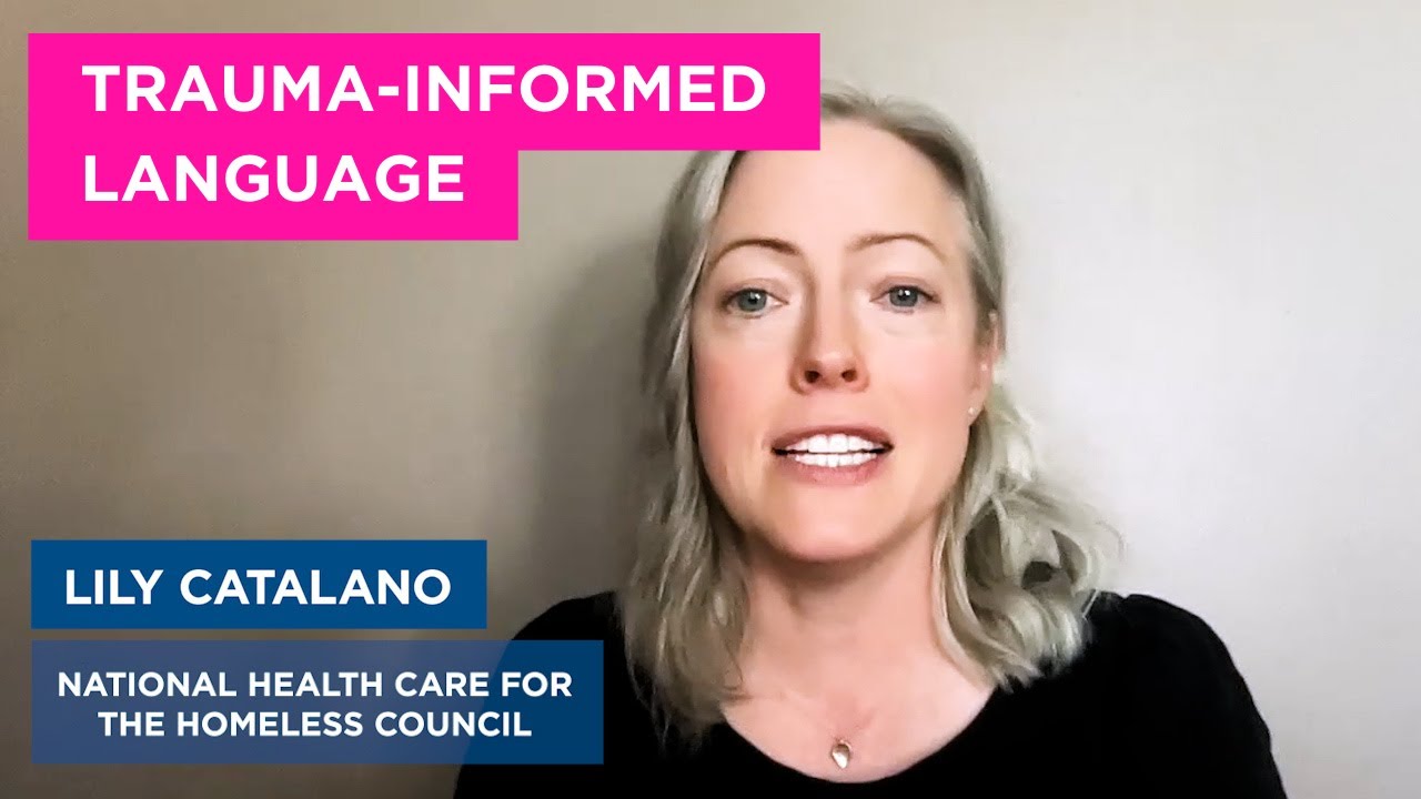 HOMELESSNESS TRAUMA INFORMED CARE:  trauma informed language