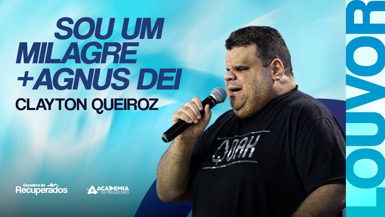 Sou um Milagre + Agnus Dei | Clayton Queiroz | O Bom Samaritano