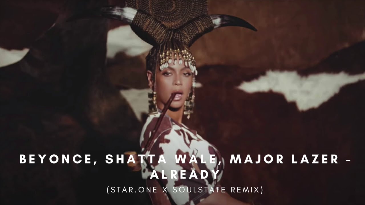Beyonce, Shatta Wale, Major Lazer - Already (Star.One x Soulstate Remix)