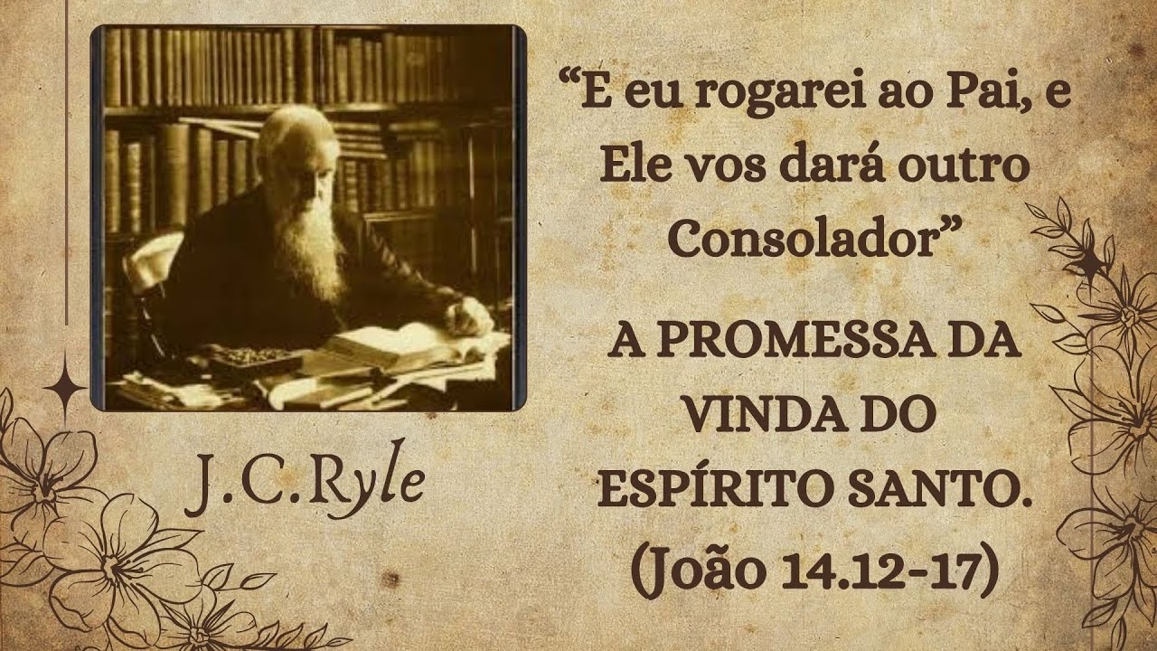 70 - A PROMESSA DA VINDA DO ESPÍRITO SANTO| Por J.C.Ryle