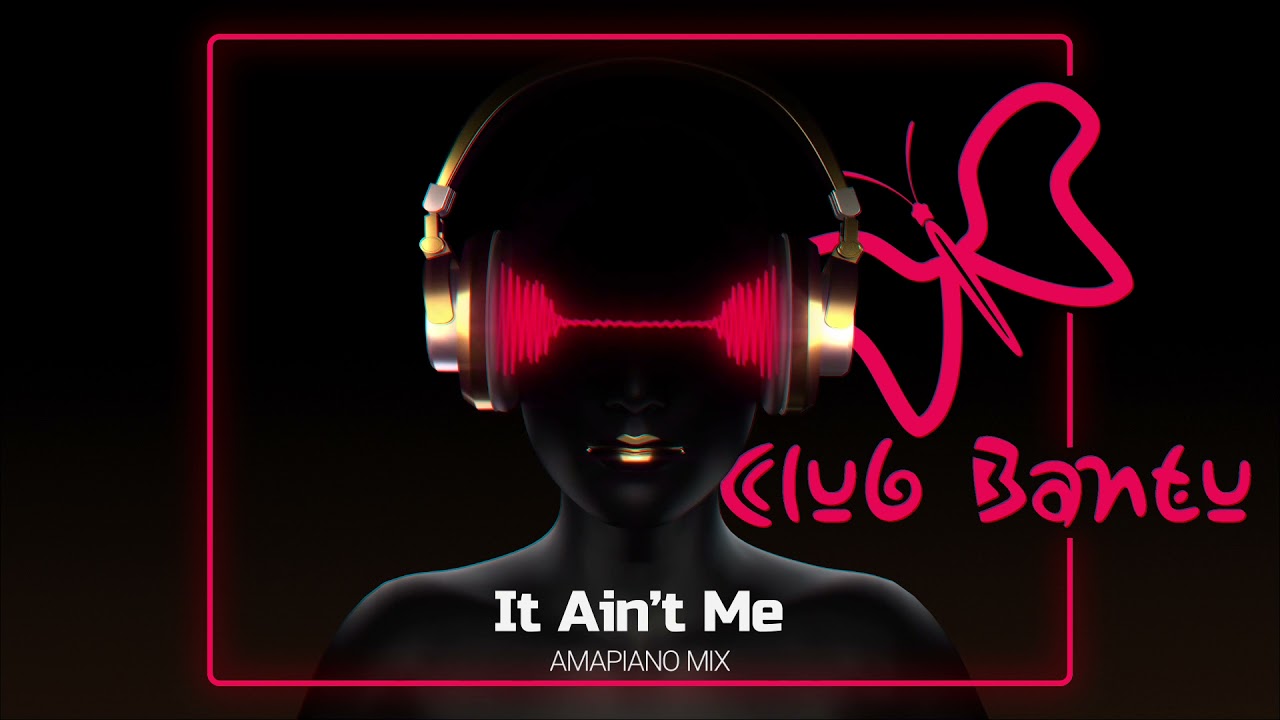 It Ain’t Me (Amapiano 🇳🇦 Remix)