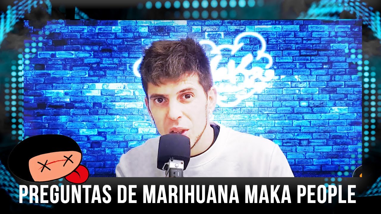 Preguntas de marihuana Maka People