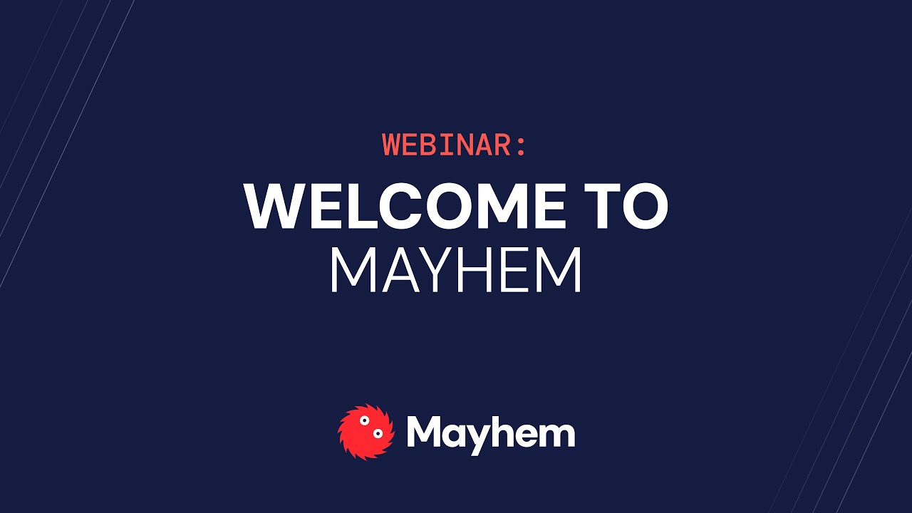 Webinar: Welcome to Mayhem