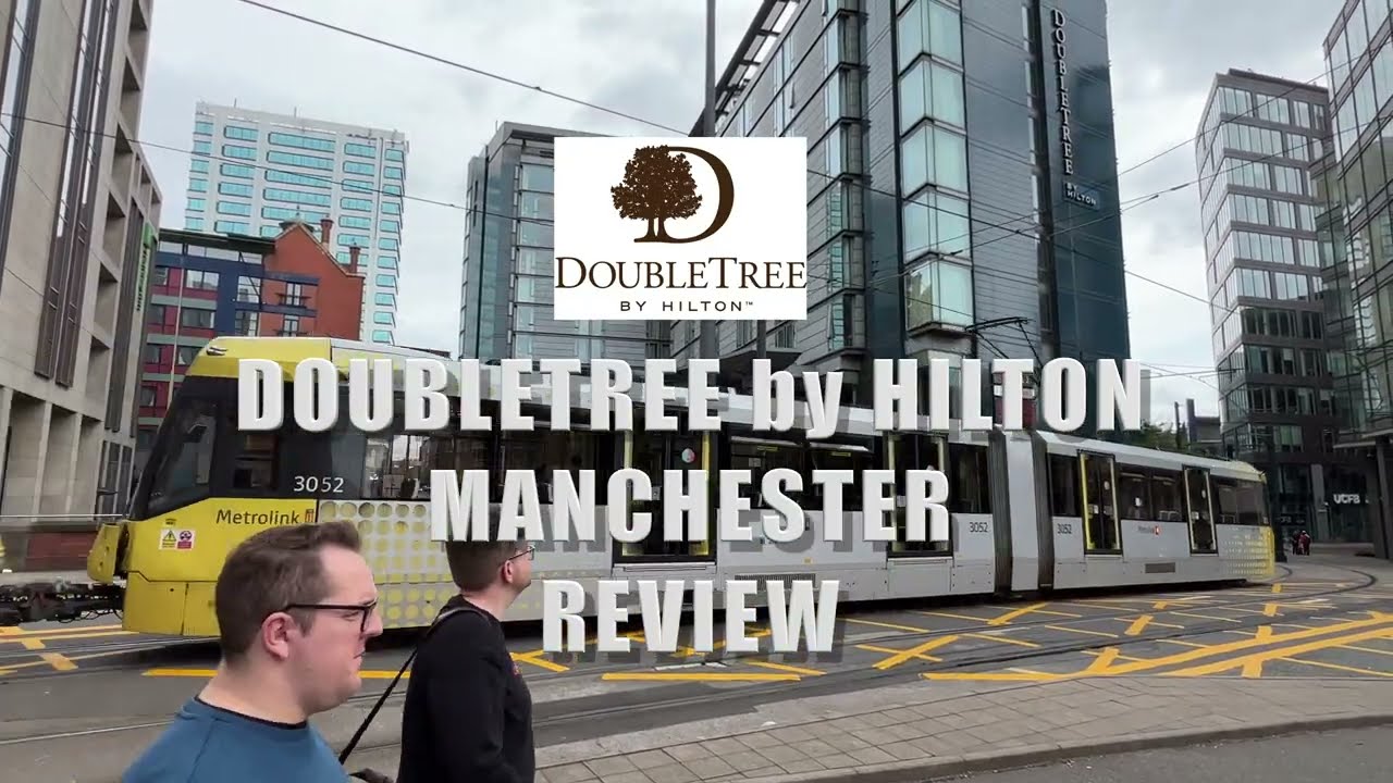 Doubletree by Hilton Manchester | Hotel Review