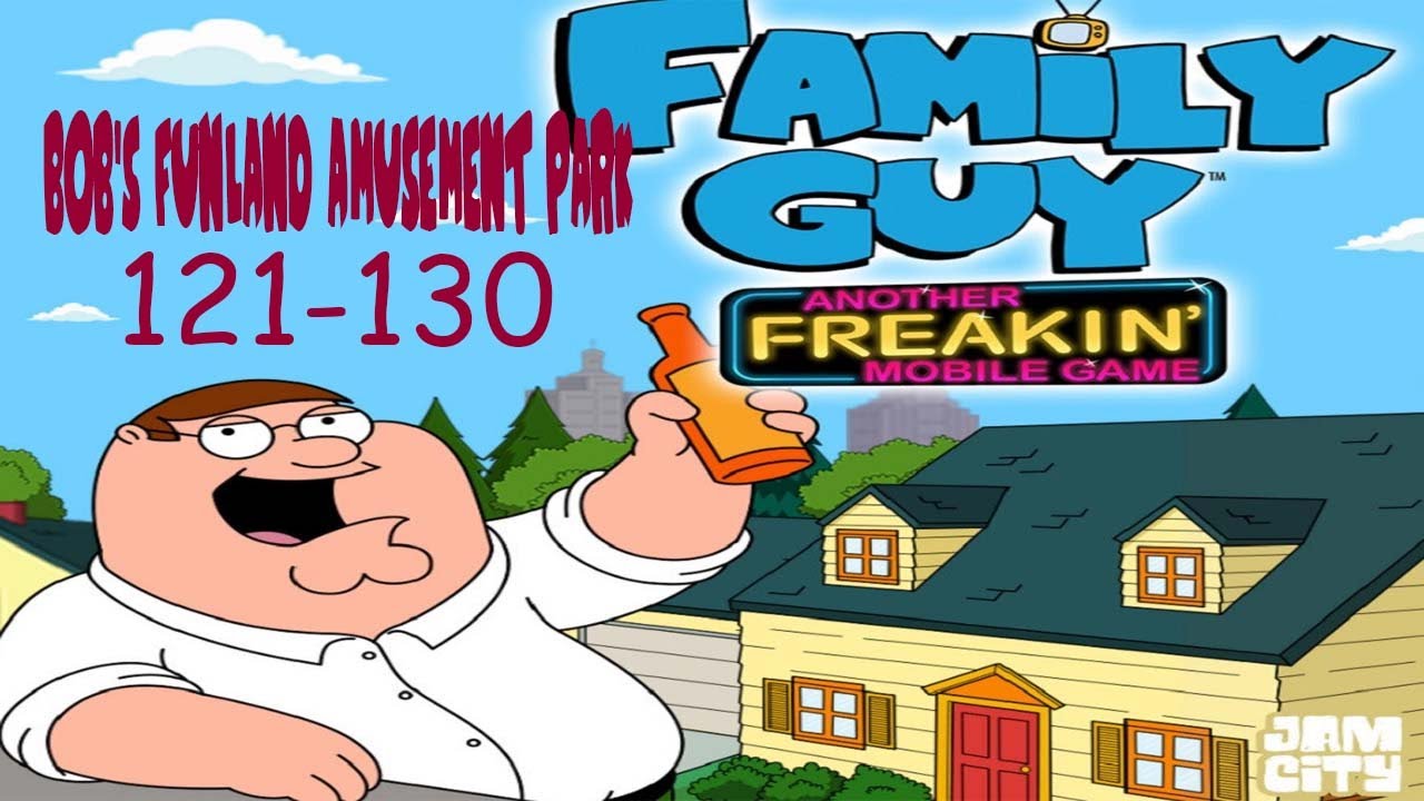 Family Guy - Another Freakin' Mobile Game: Bob's Funland Amusement Park 121-130