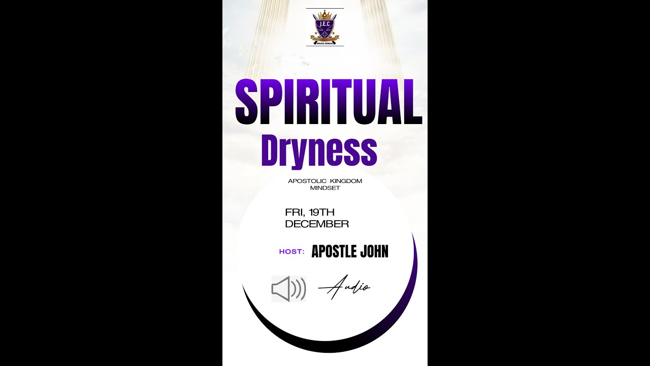 SPIRITUAL DRYNESS | Apostle John