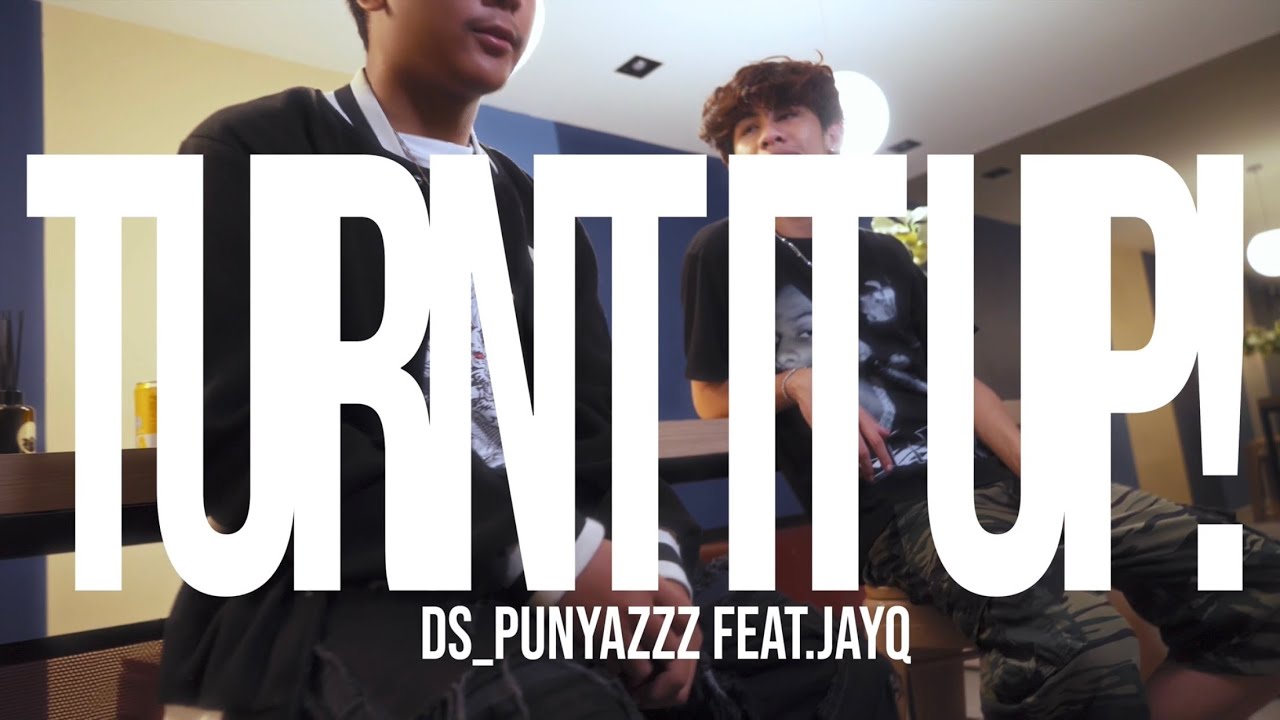 TURNT IT UP!(feat.JayQ) - DS_Punyazzz | OFFICIAL MV