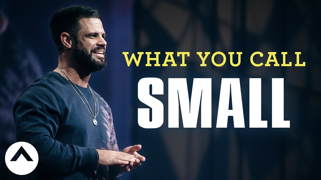 What You Call Small | Pastor Steven Furtick | Elevation Church
