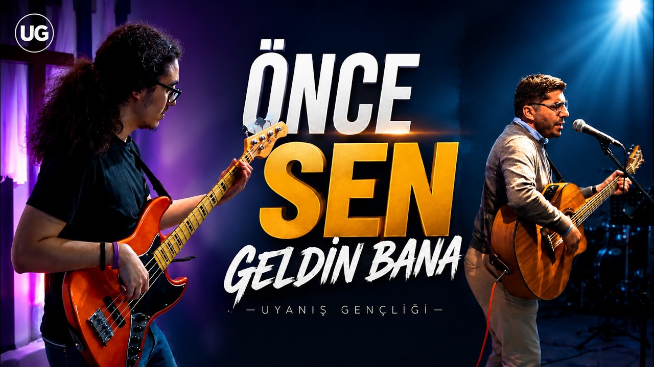 Önce Sen Geldin Bana | Uyanış Gençliği | Hristiyan İlahiler