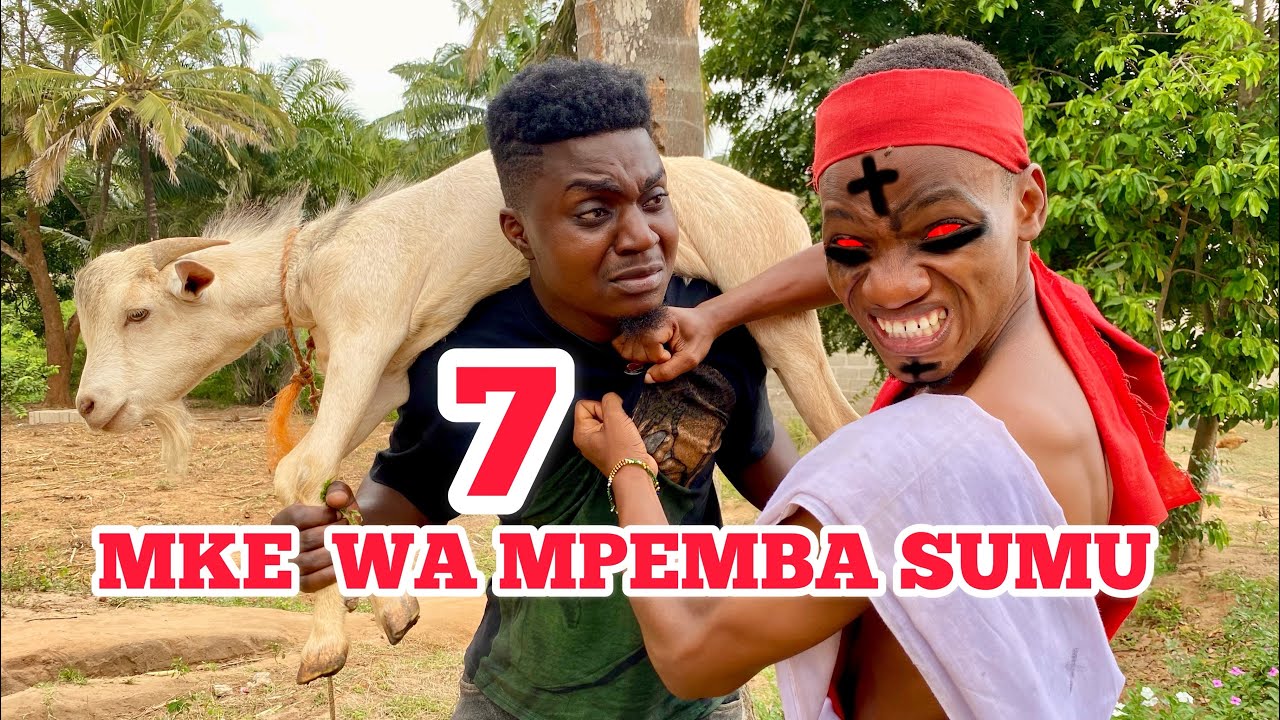 MKE WA MPEMBA SUMU 7