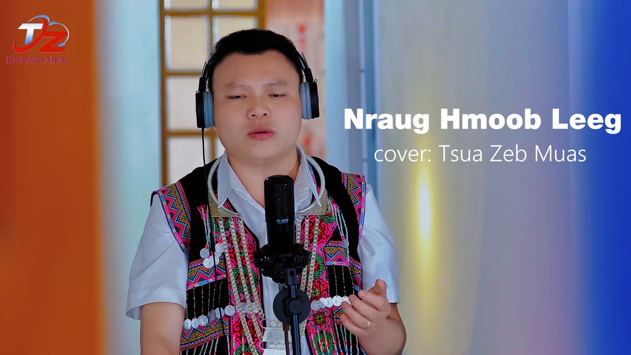 NRAUG HMOOB NTSUAB (Nraug Hmoob Leeg) (cover) Tsua Zeb Muas //Nkauj kho siab tu siab 19/02/2025