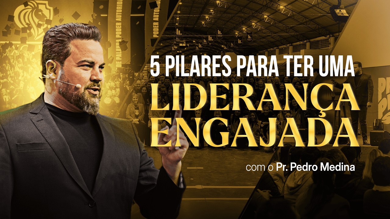 5 PILARES PARA TER UMA LIDERANÇA ENGAJADA Com Pastor Pedro Medina