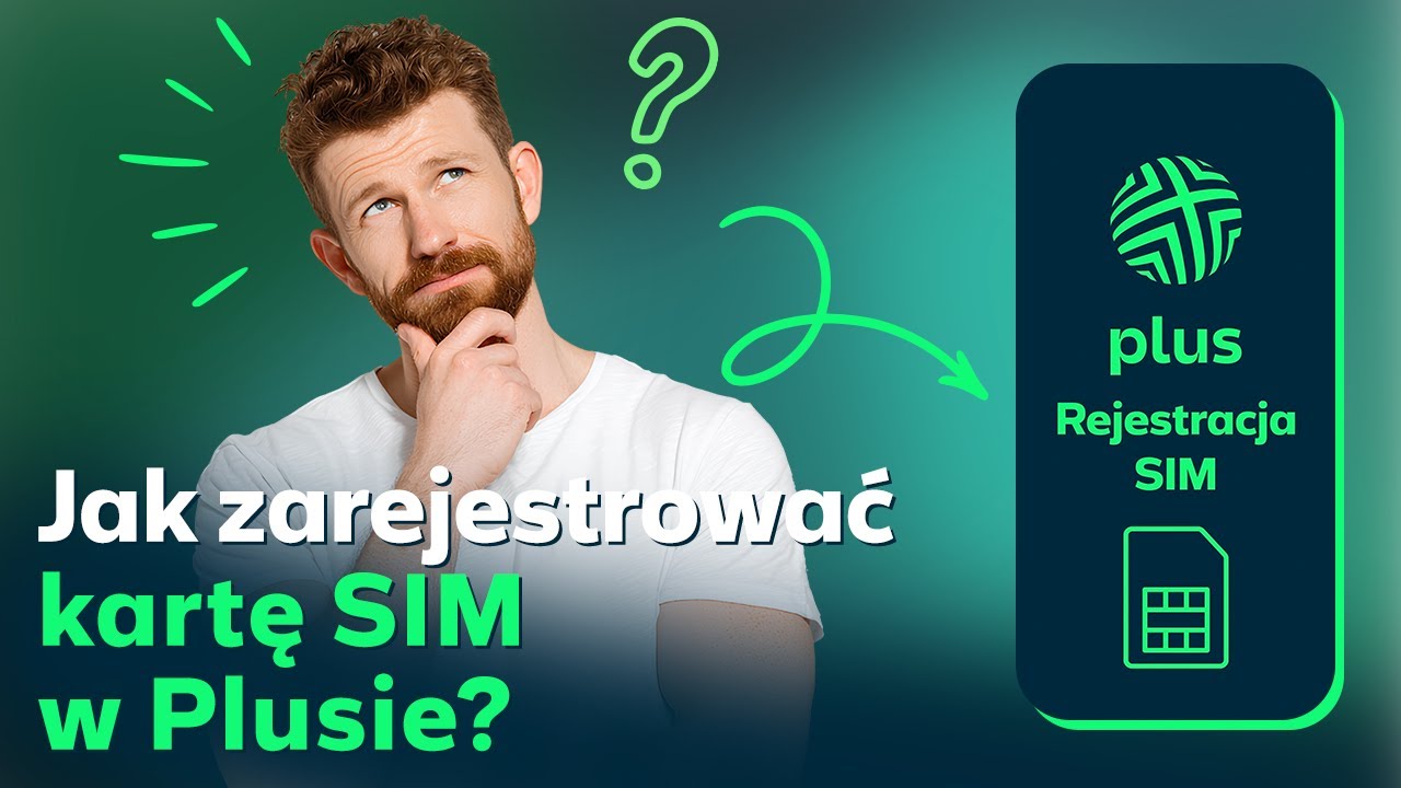 🎬 Jak zarejestrować kartę SIM w Plusie?