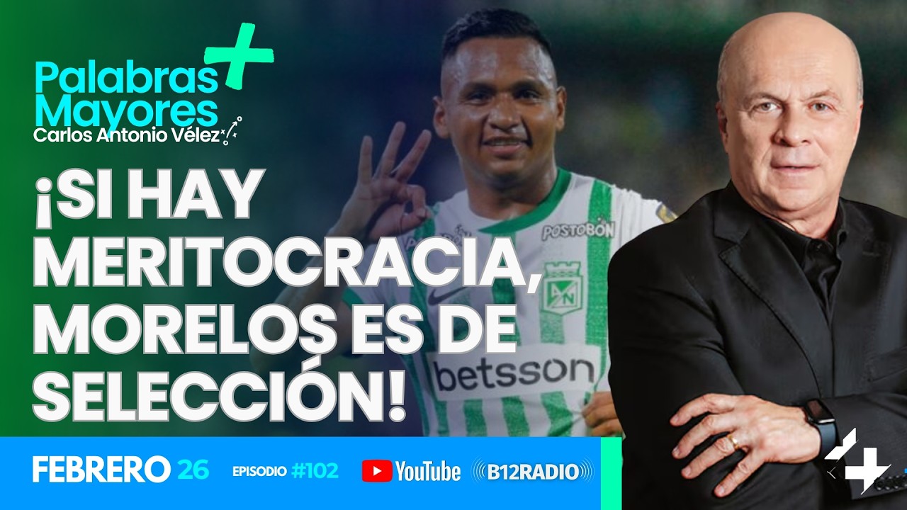 ENVIVO ¡SI HAY MERITOCRACIA, MORELOS ES DE SELECCIÓN! | Carlos Antonio Veléz | Palabras Mayores +