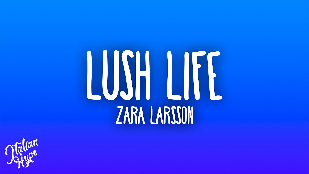 Zara Larsson - Lush Life
