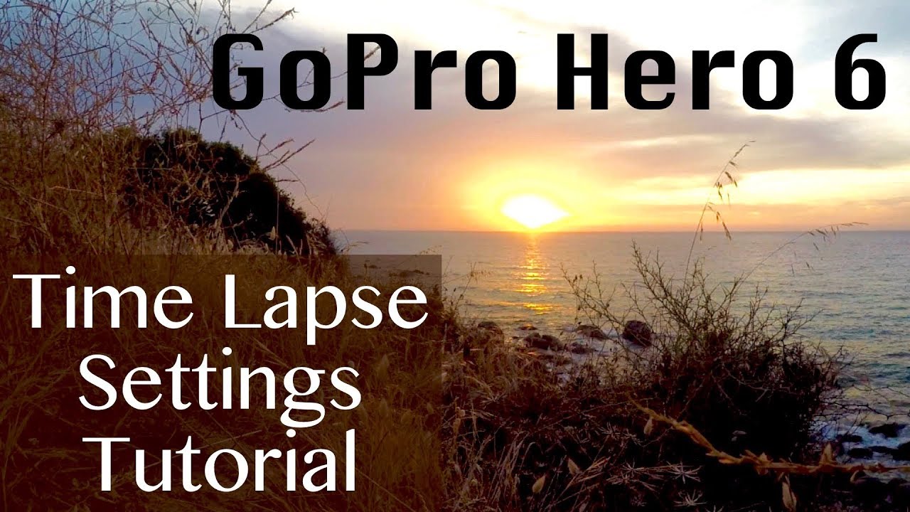 GoPro Hero 6 TIME LAPSE settings Tutorial and Tips