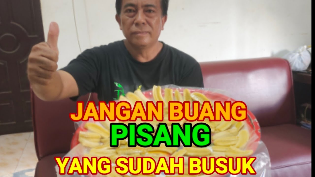 JANGAN BUANG PISANG YANG SUDAH BUSUK, MASIH BISA DIOLAH JADI PISANG SALE