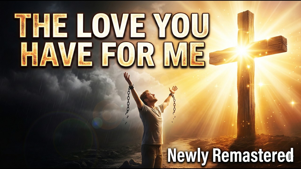 The Love You Have for Me (Remastered)