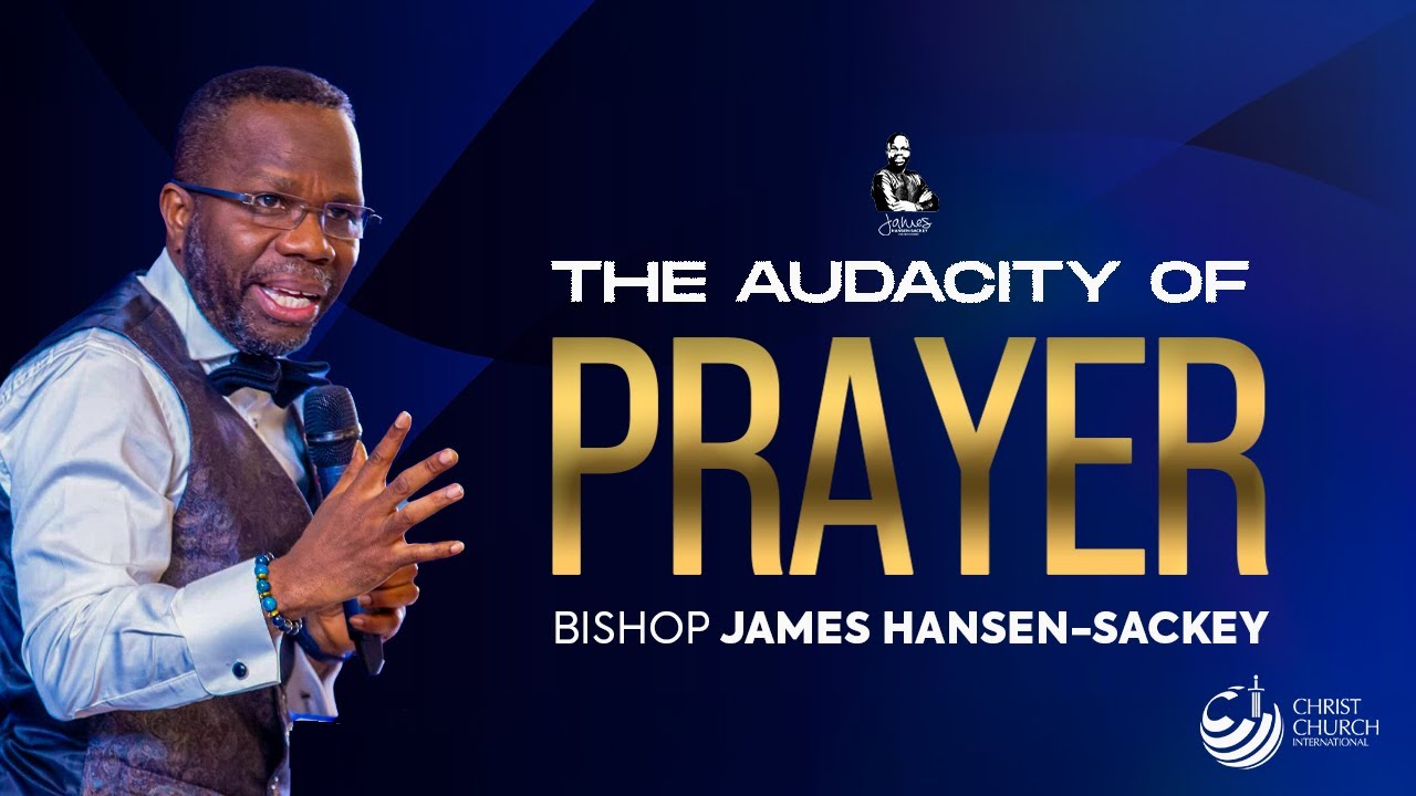 The Audacity Of Prayer | Bishop James Hansen-Sackey | Midweek Teaching Service