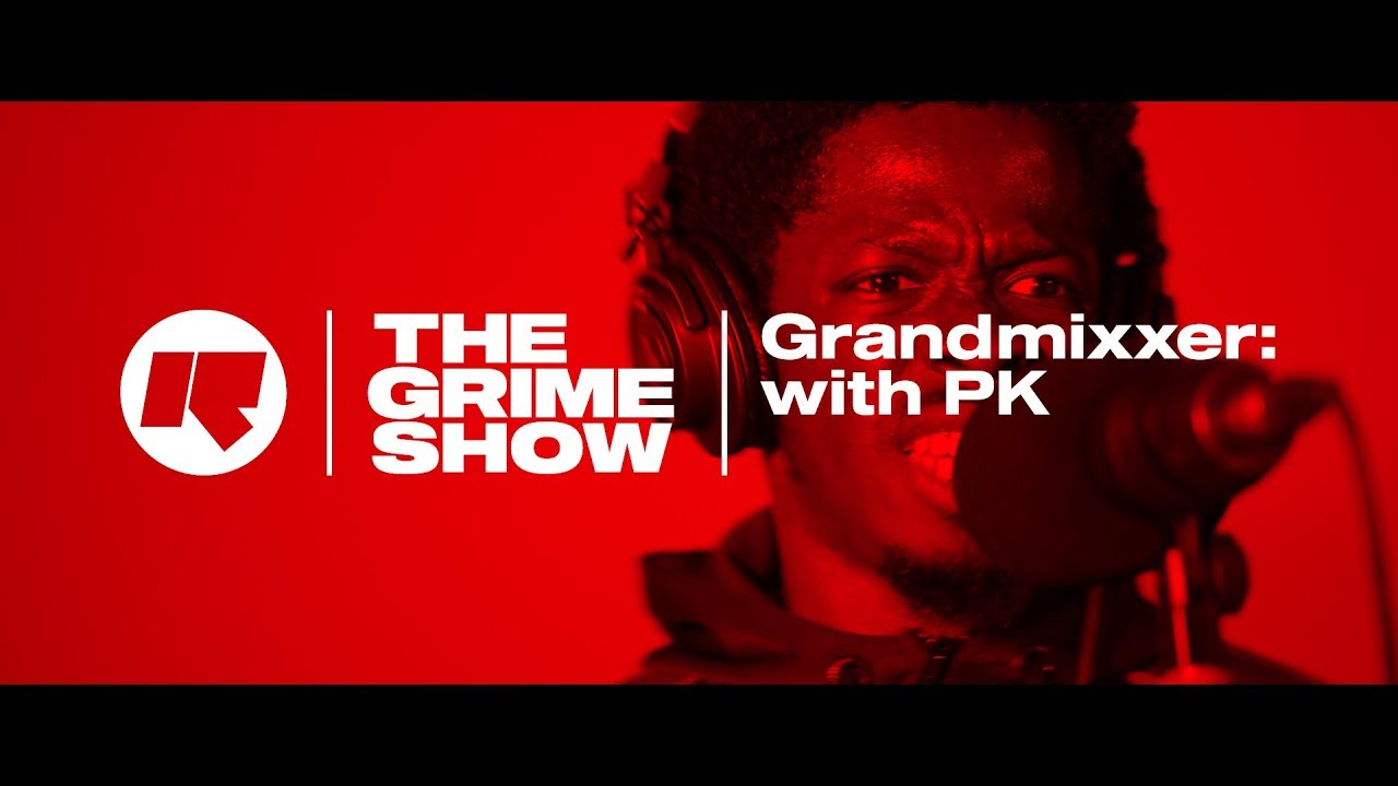 The Grime Show: Grandmixxer with PK
