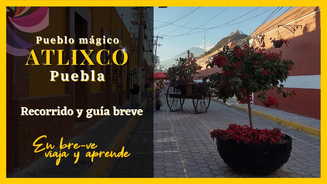 🌻Centro de ATLIXCO Puebla | ¿Qué visitar?
