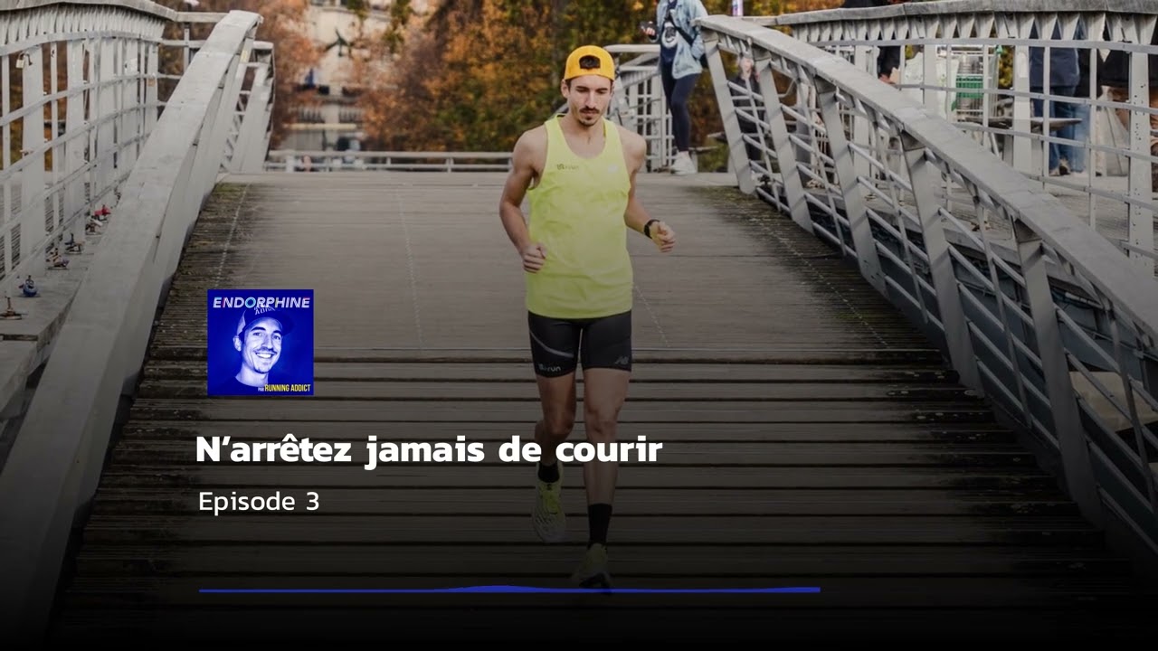 N'arrêtez jamais de courir ⎮ EP3