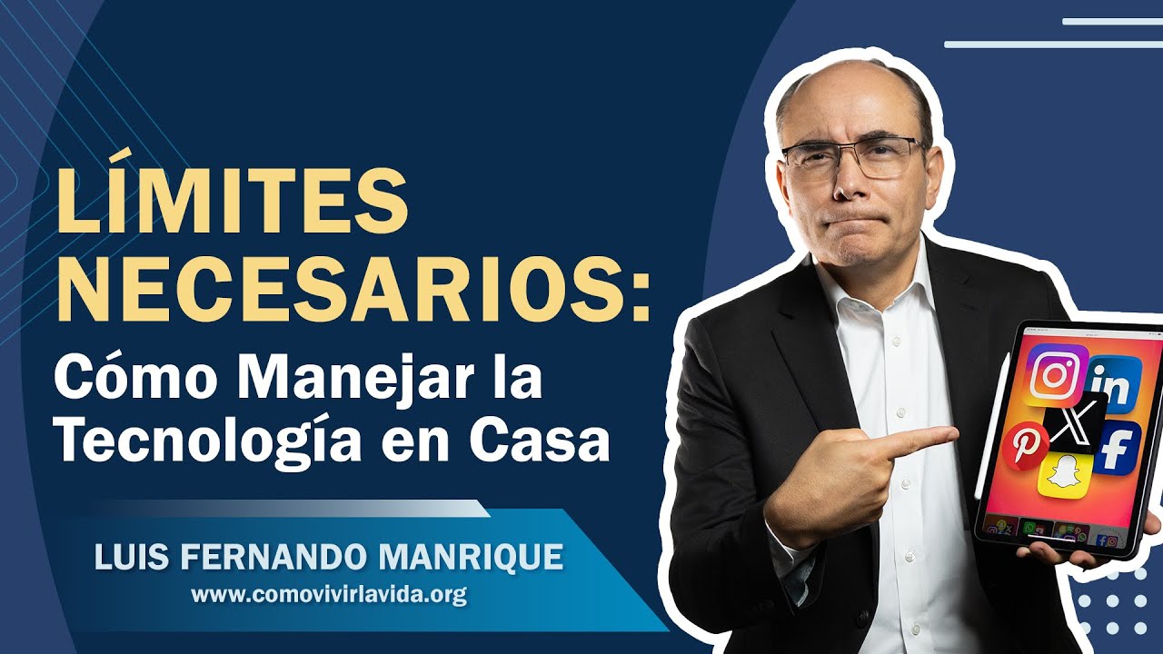 TECNOLOGÍA EN EL HOGAR: BENDICIÓN O MALDICIÓN? - Dr Luis Fernando Manrique